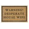 Doormat 60cm x 40cm – ‘warning! Desperate house wife’ – outdoor indoor entrance door mat uk doormats free shipping 11