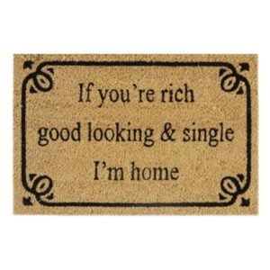 Doormat 60cm x 40cm - 'If You're Rich, Good Looking & Single