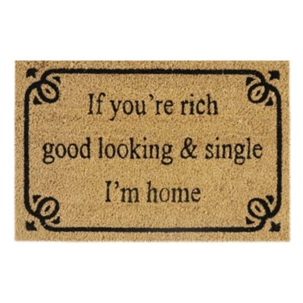 Doormat 60cm x 40cm - 'If You're Rich, Good Looking & Single