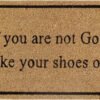 Doormat 60cm x 40cm - 'If You Are Not God Take Your Shoes