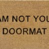 Doormat 60cm x 40cm - 'I Am Not Your Doormat'