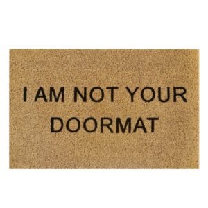 Doormat 60cm x 40cm - 'I Am Not Your Doormat'
