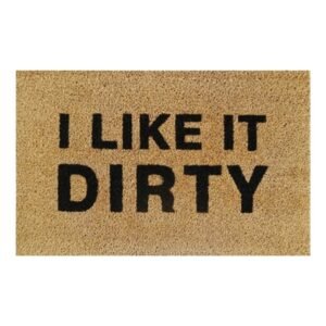 Doormat 60cm x 40cm - 'I Like It Dirty'