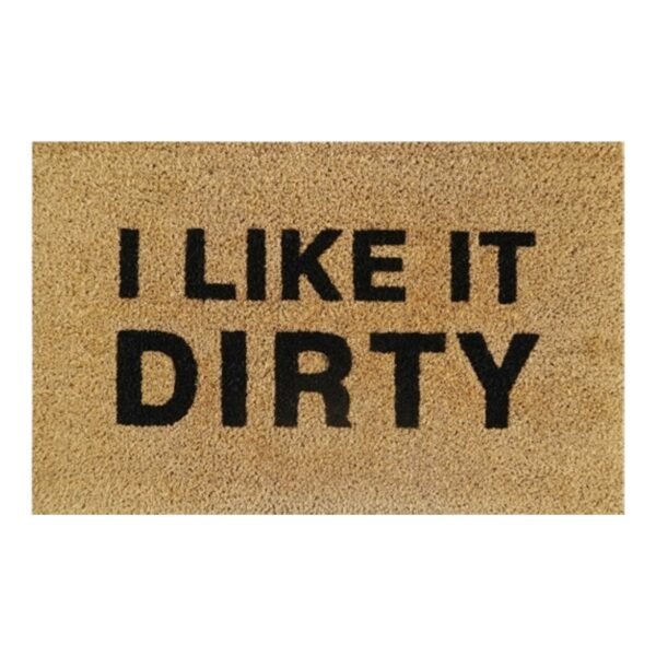 Doormat 60cm x 40cm - 'I Like It Dirty'