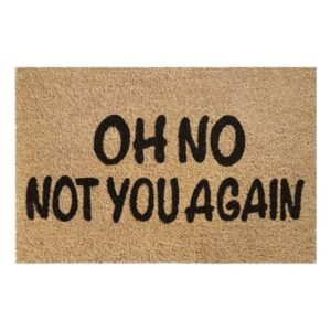 Doormat 60cm x 40cm - 'Oh No Not You Again'