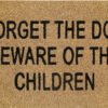 Doormat 60cm x 40cm - 'Forget The Dog Beware Of The