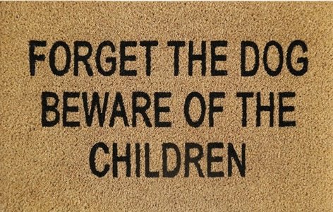 Doormat 60cm x 40cm - 'Forget The Dog Beware Of The