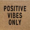 Doormat 60cm x 40cm – ‘positive vibes only’ – outdoor indoor entrance door mat uk doormats free shipping 15